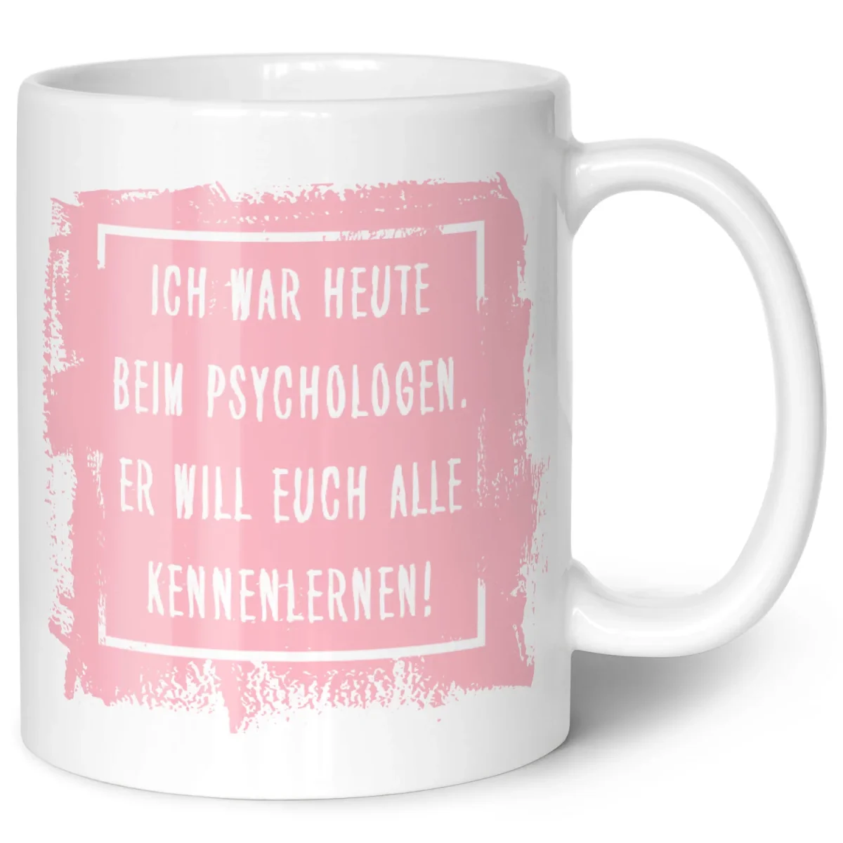 Bedruckte Tasse mit Spruch - "Ich war heute beim Psychologen" – Bild 6